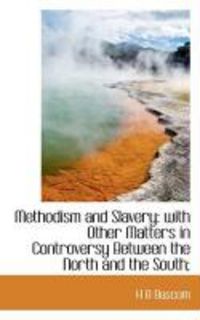Produktbild: Methodism and Slavery: With Other Matters in Controversy Between the North and the South;