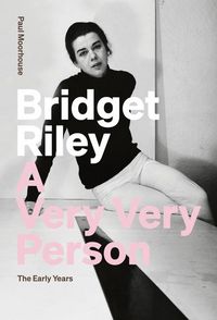 Produktbild: Bridget Riley: A Very Very Person