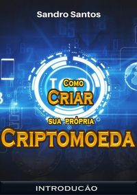 Produktbild: Como Criar Sua Pr&oacute;pria Criptomoeda