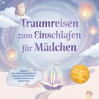 Produktbild: Traumreisen zum Einschlafen f&uuml;r M&auml;dchen: Magische Gute-Nacht-Geschichten zum Entspannen und Einschlafen f&uuml;r kleine Heldinnen und Tr&auml;umerinnen &ndash; inkl. gratis Audio-Dateien zum Download