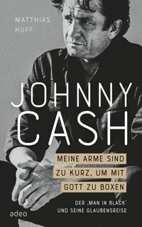 Produktbild: Johnny Cash: Meine Arme sind zu kurz, um mit Gott zu boxen