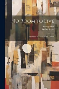 Produktbild: No Room to Live; the Plaint of Overcrowded London
