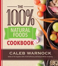 Produktbild: The 100 Percent Natural Foods Cookbook