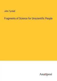 Produktbild: Fragments of Science for Unscientific People