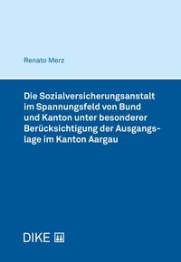 Produktbild: Die Sozialversicherungsanstalt im Spannungsfeld von Bund und Kanton unter besonderer Ber&uuml;cksichtigung der Ausgangslage im Kanton Aargau