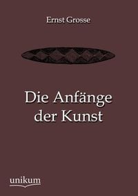 Produktbild: Grosse, E: Anf&auml;nge der Kunst