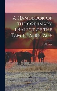 Produktbild: A Handbook of the Ordinary Dialect of the Tamil Language