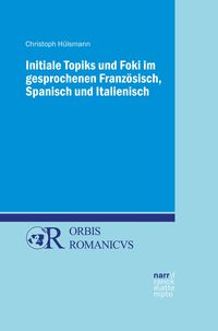 Produktbild: Initiale Topiks und Foki im gesprochenen Franz&ouml;sisch, Spanisch und Italienisch