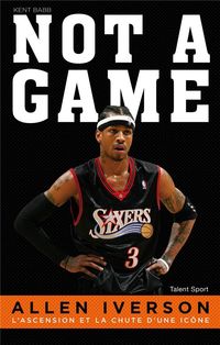 Produktbild: Not a Game : Allen Iverson : l'ascension et la chute d'une ic&ocirc;ne