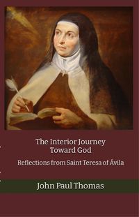 Produktbild: The Interior Journey Toward God: Reflections from Saint Teresa of &Aacute;vila