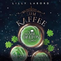Produktbild: Zum Kaffee bei Mr. Dalton: Gef&auml;hrlicher Zauber!