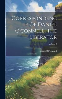 Produktbild: Correspondence Of Daniel O'connell, The Liberator; Volume 2