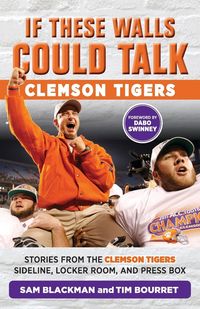 Produktbild: If These Walls Could Talk: Clemson Tigers
