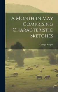 Produktbild: A Month in May Comprising Characteristic Sketches