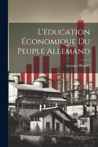 Produktbild: L'&eacute;ducation &Eacute;conomique Du Peuple Allemand