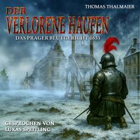 Produktbild: Der verlorene Haufen &ndash; Das Prager Blutgericht 1633: Ein historischer Kriminalroman im Drei&szlig;igj&auml;hrigen Krieg