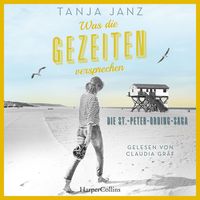 Produktbild: Was die Gezeiten versprechen. Die St.-Peter-Ording-Saga (ungek&uuml;rzt)