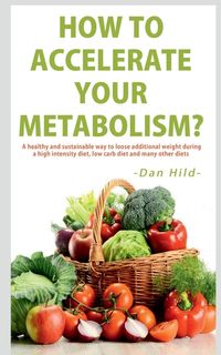 Bild vom Artikel How to  Accelerate Your Metabolism? vom Autor Dan Hild