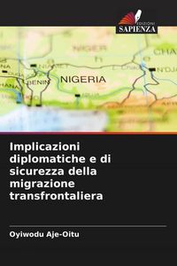 Produktbild: Implicazioni diplomatiche e di sicurezza della migrazione transfrontaliera