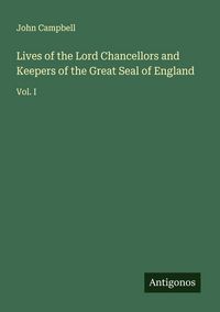 Produktbild: Lives of the Lord Chancellors and Keepers of the Great Seal of England