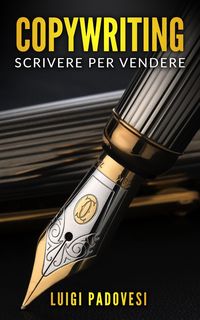 Produktbild: Copywriting: Scrivere Per Vendere (Copywriting Persuasivo, #2)