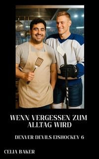 Produktbild: WENN VERGESSEN ZUM ALLTAG WIRD (Denver Devils Eishockey, #6)