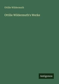 Produktbild: Ottilie Wildermuth's Werke