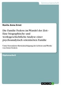Produktbild: Die Familie Federn im Wandel der Zeit - Eine biographische und werksgeschichtliche Analyse einer psychoanalytisch orientierten Familie