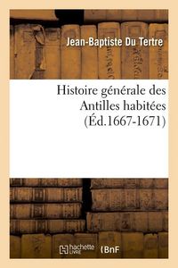 Produktbild: Histoire g&eacute;n&eacute;rale des Antilles habit&eacute;es (&Eacute;d.1667-1671)