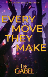 Produktbild: Every Move They Make (Cherry Mills Mysteries, #1)