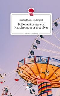 Produktbild: Dr&ocirc;lement courageux Histoires pour oser et r&ecirc;ver. Life is a Story - story.one