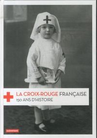 Produktbild: La Croix-Rouge fran&ccedil;aise : 150 ans d'histoire
