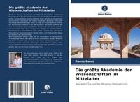 Produktbild: Die gr&ouml;&szlig;te Akademie der Wissenschaften im Mittelalter