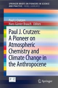 Produktbild: Paul J. Crutzen: A Pioneer on Atmospheric Chemistry and Climate Change in the Anthropocene