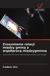 Produktbild: Zrozumienie relacji mi&iquest;dzy gmin&iquest; a wsp&oacute;&iquest;prac&iquest; mi&iquest;dzygminn&iquest;