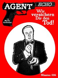 Produktbild: AGENT ECHO - Wir versichern Dir den Tod!