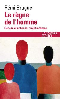 Produktbild: Le r&egrave;gne de l'homme : gen&egrave;se et &eacute;chec du projet moderne