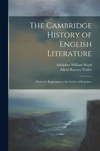 Produktbild: The Cambridge History of English Literature: From the Beginnings to the Cycles of Romance