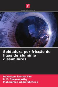 Produktbild: Santha Rao, D: Soldadura por fric&ccedil;&atilde;o de ligas de alum&iacute;nio di