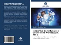 Produktbild: Innovative Gestaltung von Ger&auml;ten und Werkzeugen. Teil 3