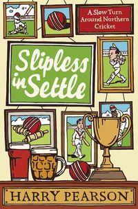 Produktbild: Slipless in Settle: A Slow Turn Around Northern Cricket