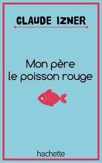 Produktbild: Mon p&egrave;re le poisson rouge