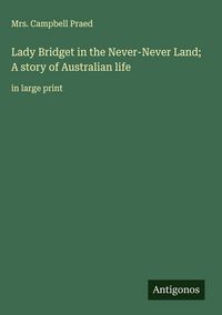 Produktbild: Lady Bridget in the Never-Never Land; A story of Australian life