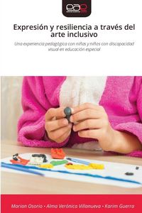 Produktbild: Expresi&oacute;n y resiliencia a trav&eacute;s del arte inclusivo