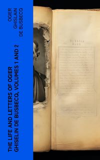 Produktbild: The Life and Letters of Ogier Ghiselin de Busbecq, Volumes 1 and 2