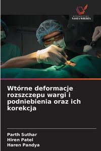 Produktbild: Wt&oacute;rne deformacje rozszczepu wargi i podniebienia oraz ich korekcja