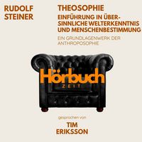 Produktbild: Theosophie &ndash; Einf&uuml;hrung in &uuml;bersinnliche Welterkenntnis und Menschenbestimmung. Ein Grundlagenwerk der Anthroposophie.