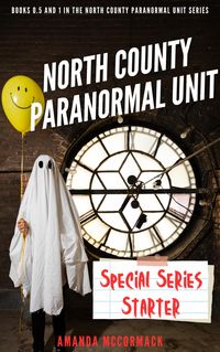 Produktbild: North County Paranormal Unit: Special Series Starter: Books 0.5 and 1 in the North County Paranormal Unit Series
