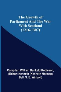 Produktbild: The Growth of Parliament and the War with Scotland (1216-1307)