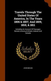 Produktbild: Travels Through The United States Of America, In The Years 1806 & 1807, And 1809, 1810, & 1811